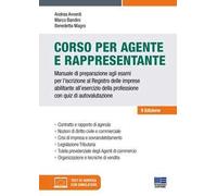 Corso per agente e rappresentante. Manuale di preparazione agli esami per l'iscrizione al Registro delle imprese abilitante all'esercizio della professione con quiz di autovalutazione. Con softwa...