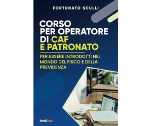 CORSO PER OPERATORE DI CAF E PATRONATO: Per essere introdotti nel mondo del fisco e della previdenza