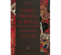 Corso pratico di magia. Storia e arti divinatorie