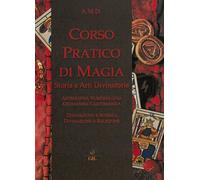 Corso pratico di magia. Storia e arti divinatorie
