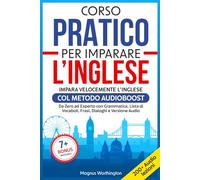 CORSO PRATICO per IMPARARE L’INGLESE: Impara velocemente l'inglese col Metodo Audioboost | Da Zero ad Esperto con Grammatica, Lista di Vocaboli, Frasi, Dialoghi e Versione Audio| +7 BONUS esclusivi