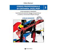 Corso professionale di chitarra jazz/pop. Studi melodici e armonici. Livello avanzato (Vol. 3). Con audio disp. sia su CD che in Audio Download.