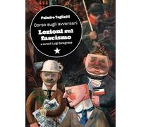 CORSO SUGLI AVVERSARI. LEZIONI SUL FASCISMO - TOGLIATTI PALMIRO, SARAGNESE L.