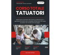 Corso Totale Tatuatori - Master Edition: Il percorso formativo più completo d’Italia per chi vuole eccellere nel mondo del tatuaggio.