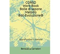 CORSO Work Book Bolle di sapone- Metodo Boll-Evoluzione® avanzato 2.0: Approfondisci il metodo