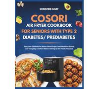 CORSORI AIRFRYER COOKBOOK FOR SENIORS WITH TYPE 2 DIABETES/PREDIABETES: Easy Low-Oil Meals for Better Blood Sugar, Less Mealtime Stress, and Everyday Comfort Without Giving Up the Foods You Love