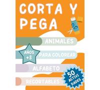 Corta y Pega: Animales, Para Colorear, Alfabeto, Recortables: 50 - Actividades, Años +3, Libro De Actividades Para Niños De 3 Años