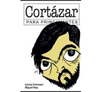 Cortázar para Principiantes: con ilustraciones de Rep