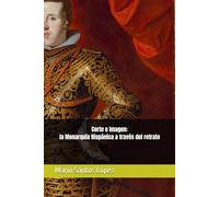 Corte e Imagen: la Monarquía Hispánica a través del retrato