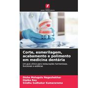 Corte, esmerilagem, acabamento e polimento em medicina dentária: Um guia clínico para restaurações harmoniosas, funcionais e estéticas