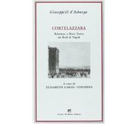 Cortelazzara. Relazione a Maria Teresa sui reali di Napoli