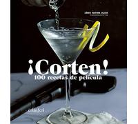 ¡Corten! 100 recetas de película