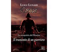 Cortes. Il tramonto di un guerriero. Vol. 1