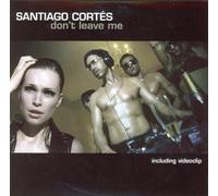 CORTES, SANTIAGO - DON'T LEAVE ME -2TR-