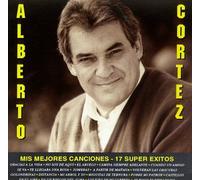 Cortez, Alberto - Mis Mejores Canciones - 17 Super Exitos