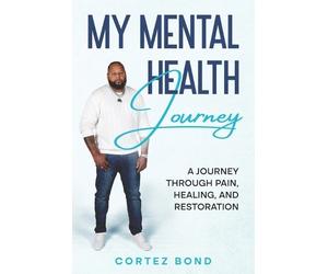 Cortez Bond My Mental Health Journey (Tascabile)