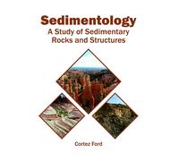 Cortez Ford Sedimentology: A Study of Sedimentary Rocks and S (Copertina rigida)