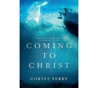 Cortez Perry Coming To Christ (Tascabile)
