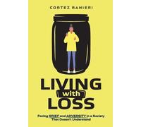 Cortez Ranieri Living With Loss (Tascabile) Grief and Loss