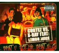 Cortez Vs. X-Ray Feat. Lemonju - What U Get Is What U C