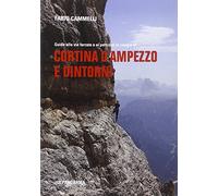 Cortina d'Ampezzo e dintorni. Guida alle vie ferrate e ai percorsi in cengia