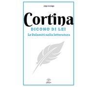 Cortina. Dicono di lei