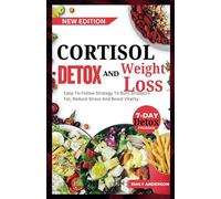 CORTISOL DETOX AND WEIGHT LOSS: Easy To Follow Strategy To Burn stubborn fat, Reduce Stress Balance Hormone And Boost Vitality