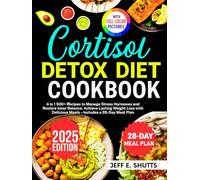 CORTISOL DETOX DIET COOKBOOK: 4 in 1 500+ Recipes to Manage Stress Hormones and Restore Inner Balance, Achieve Lasting Weight Loss with Delicious Meals - Includes a 28-Day Meal Plan