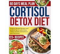 cortisol detox diet cookbook for beginners: Science-backed recipes and practical tips to calm stress, reduce anxiety, and balance your hormones