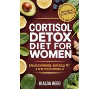 Cortisol Detox Diet for Women: Balance Hormones, Burn Belly Fat & Beat Stress Naturally