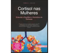 Cortisol nas Mulheres: Entenda e Equilibre o Hormônio do Estresse