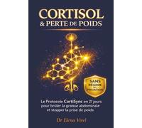 CORTISOL & PERTE DE POIDS: Le Protocole CortiSync en 21 jours pour brûler la graisse abdominale et stopper la prise de poids