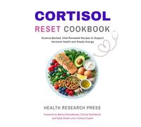 Cortisol Reset Cookbook: Science-Backed, Chef-Reviewed Recipes to Support Hormone Health and Steady Energy