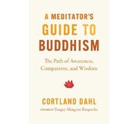Cortland Dahl Yongey Mingyur Rinpoch Meditator's Guide to Buddhism, (Tascabile)