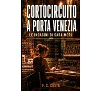 Corto Circuito a Porta Venezia: Le indagini di Sara Mori