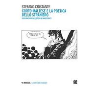 Corto Maltese e la poetica dello straniero. Esplorazioni sull'opera di Hugo Pratt. Nuova ediz.