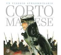 Corto Maltese. Un viaggio straordinario. Catalogo della mostra (Napoli, 25 aprile-9 settembre 2019). Ediz. a colori