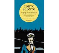 Corto Sconto. La guida di Corto Maltese alla Venezia nascosta