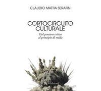 Cortocircuito culturale. Dal pensiero critico al principio di realtà