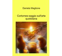 Cortomes-saggio sull’arte quotidiana