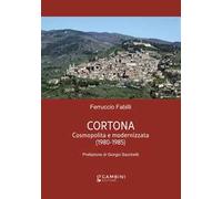 Cortona. Cosmopolita e modernizzata (1980-1985)