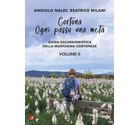 Cortona. Ogni passo una meta. Guida escursionistica della montagna cortonese. Vol. 2