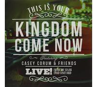 Corum, Casey - This Is Your Kingdom Come Now