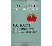 Michael Moorcock Corum: The Prince With the Silver Hand (Tascabile)