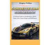 Corvette C8.R Engineering: A Technical Guide to Aerodynamics, Hybrid Power Units, Chassis Design, and Performance
