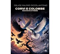Corvi e Colombe: Raccolta di Poesie (Collana Monnalisa - PubMe)