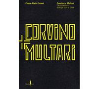 Corvino + Multari. L'architettura dialoga con la città. Ediz. illustrata -...