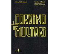 Corvino + Multari. L'architettura dialoga con la città. Ediz. illustrata