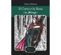 CORVO E LA ROSA. LA STREGA. EDIZ. ILLUSTRATA (IL) - 2021 - PandiLettere