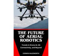 Corwin Haleswor The Future of Aerial Robotics: Trends in Drone AI, 6 (Tascabile)
